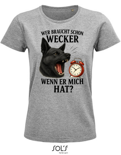 Damen T-Shirt mit "Wer braucht schon Wecker" mit schwarzem Schäferhund